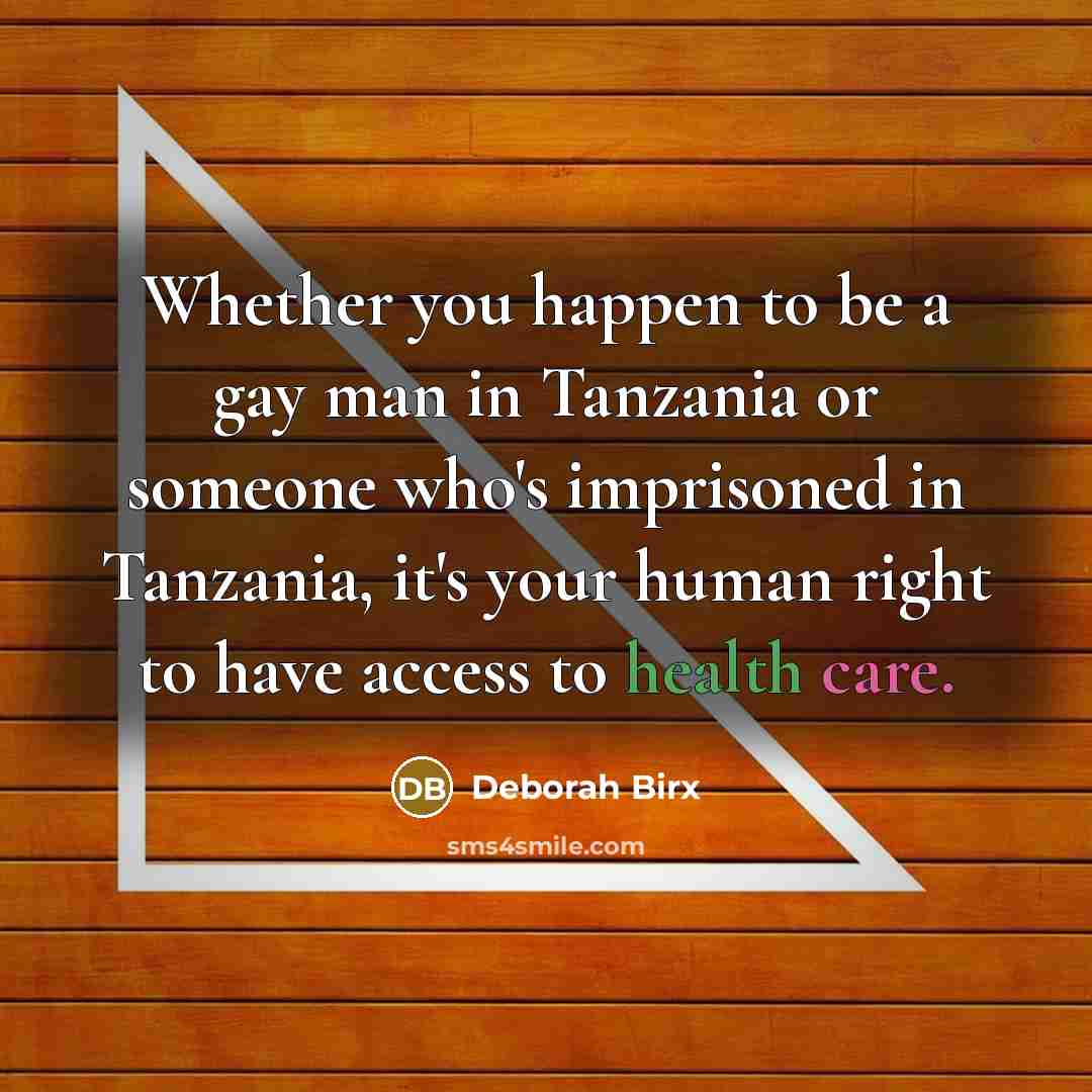 “Whether you happen to be a gay man in Tanzania…” quote by Deborah Birx