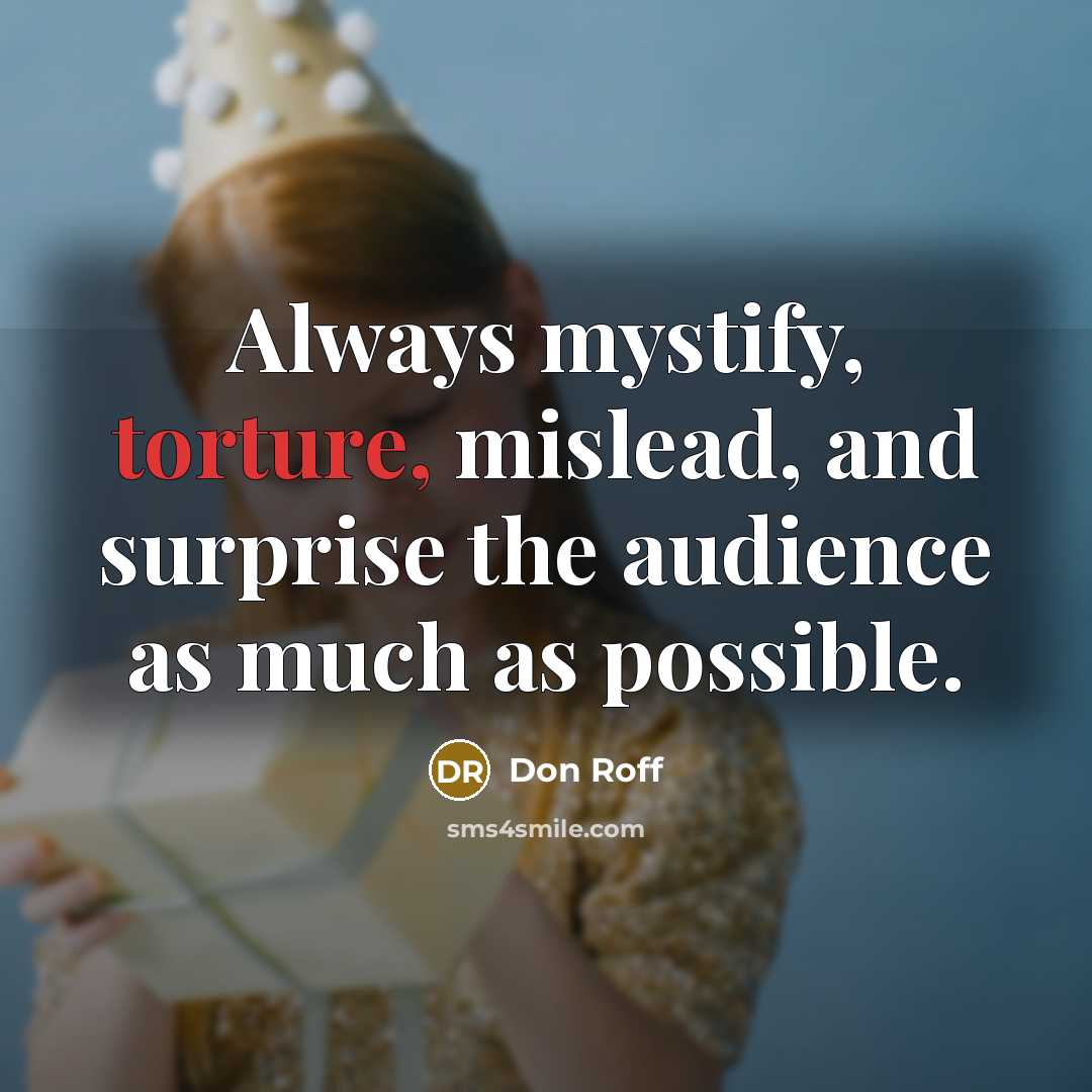 “Always mystify, torture, mislead, and surprise the audience as much…” quote by Don Roff