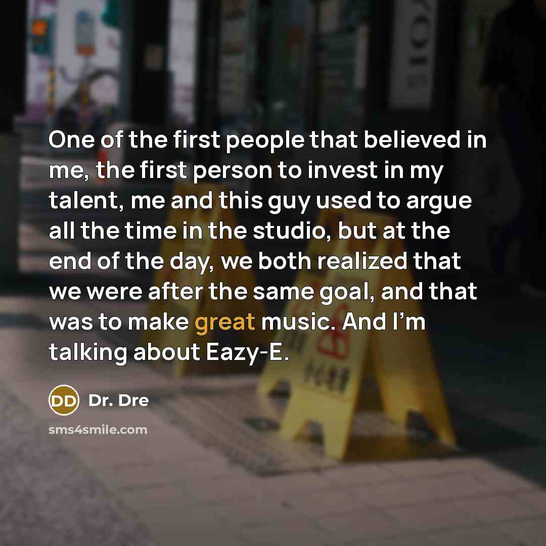 “One of the first people that believed in me, the…” quote by Dr. Dre