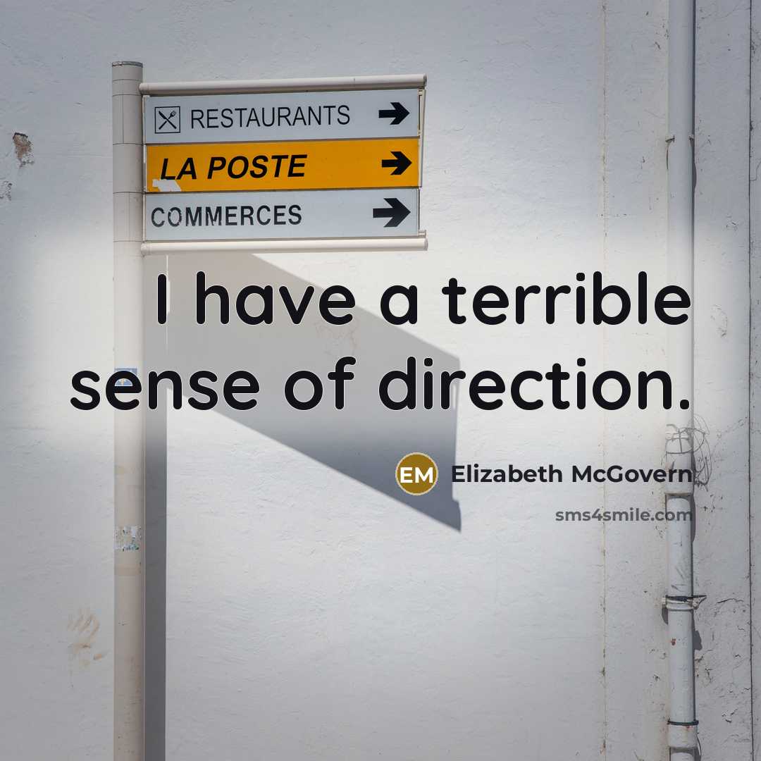 “I have a terrible sense of direction.…” quote by Elizabeth McGovern