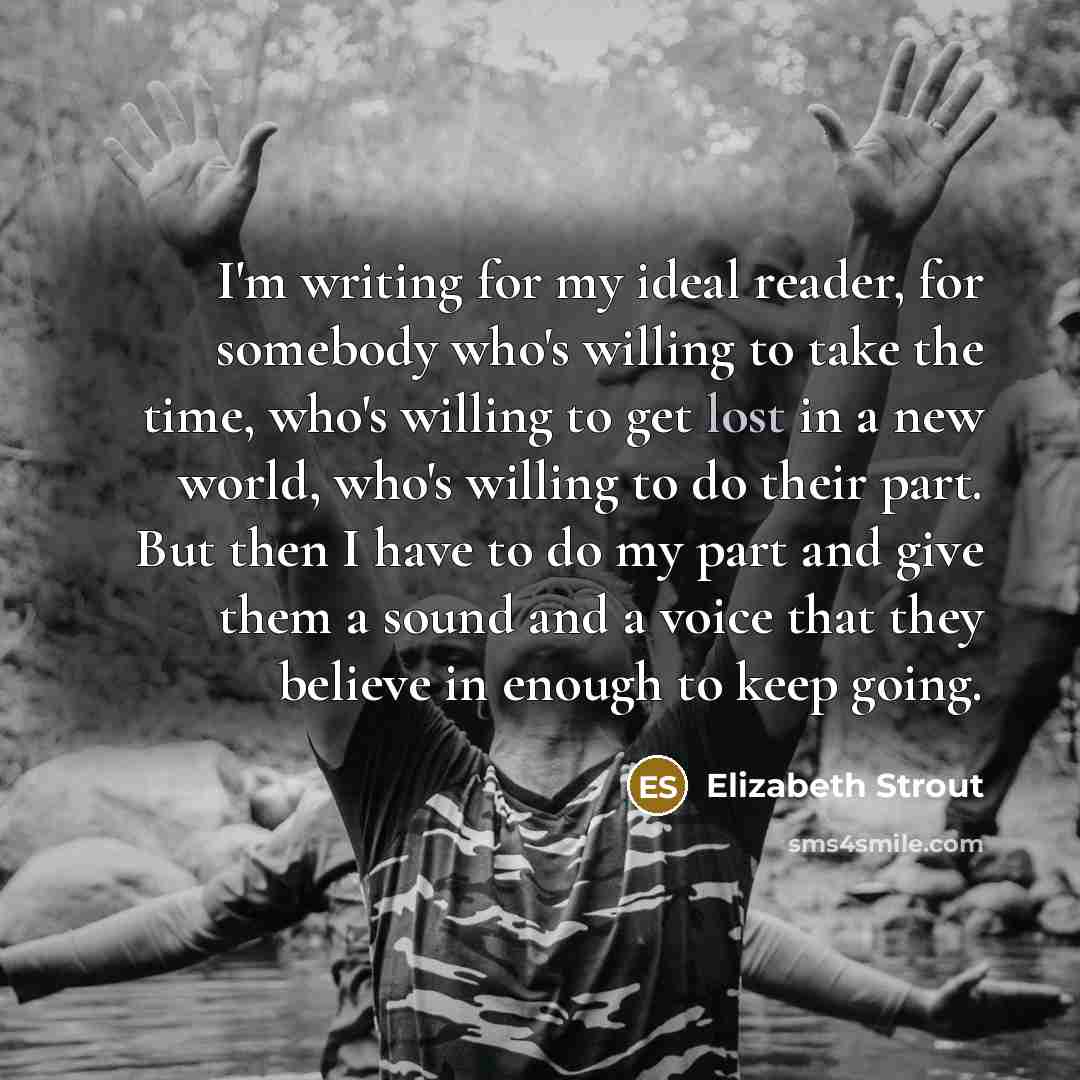 “I'm writing for my ideal reader, for somebody who's willing…” quote by Elizabeth Strout
