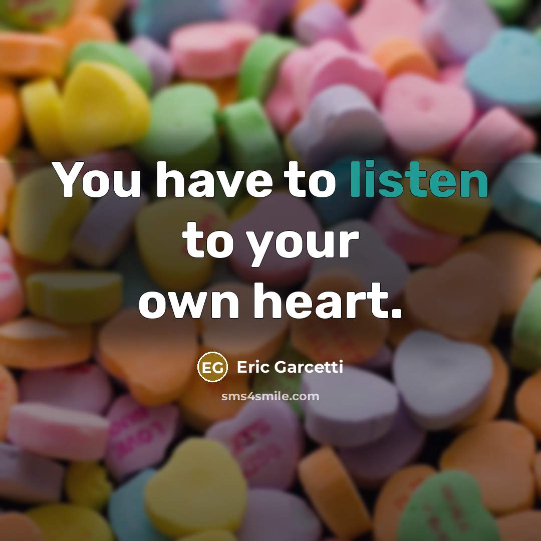 “You have to listen to your own heart.…” quote by Eric Garcetti
