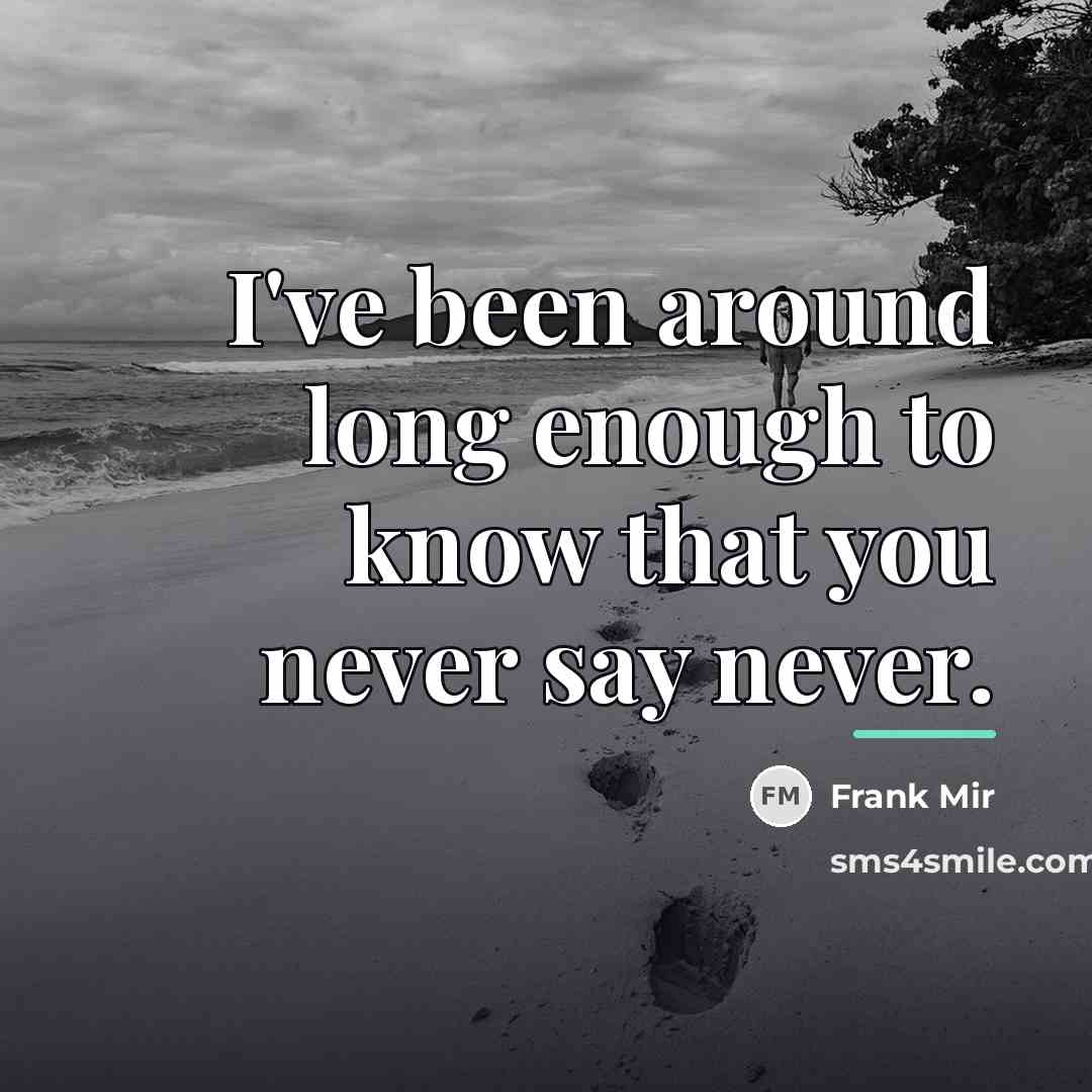 “I've been around long enough to know that you never…” quote by Frank Mir