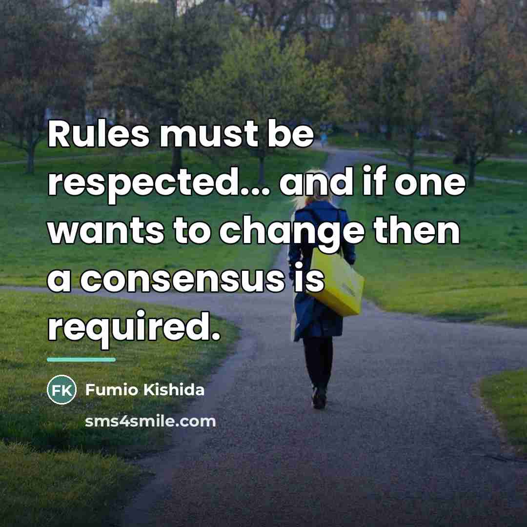 “Rules must be respected... and if one wants to change…” quote by Fumio Kishida