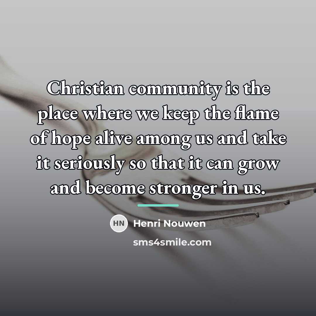 “Christian community is the place where we keep the flame…” quote by Henri Nouwen