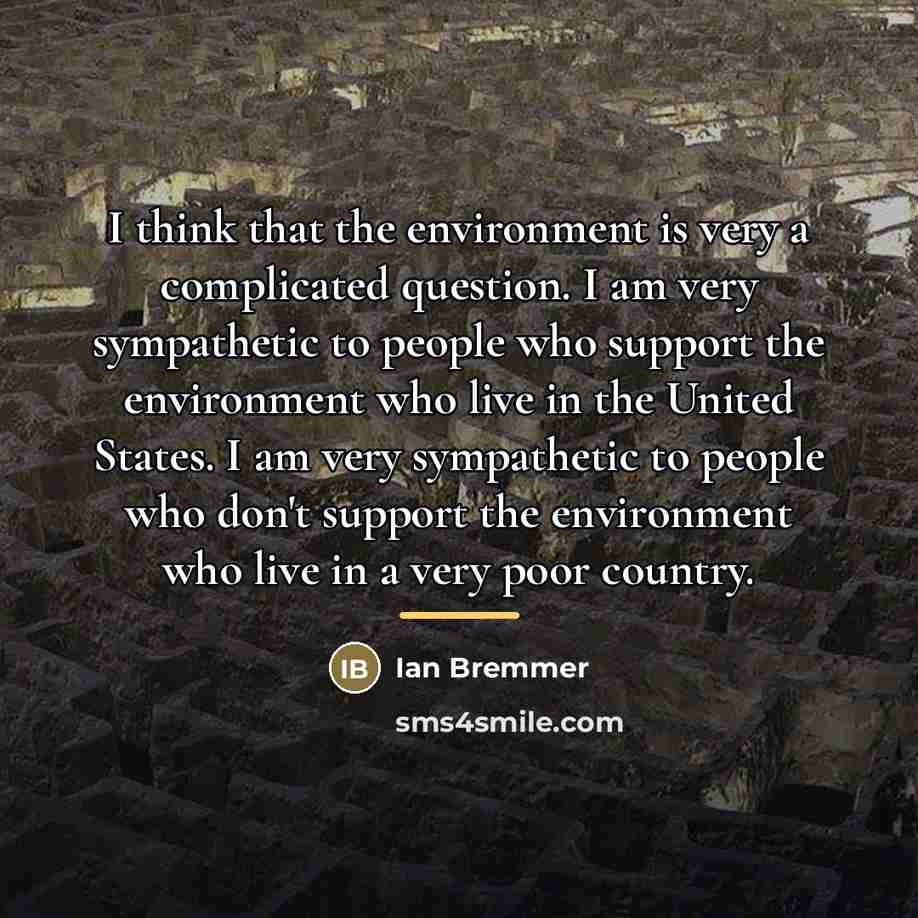 “I think that the environment is very a complicated question.…” quote by Ian Bremmer
