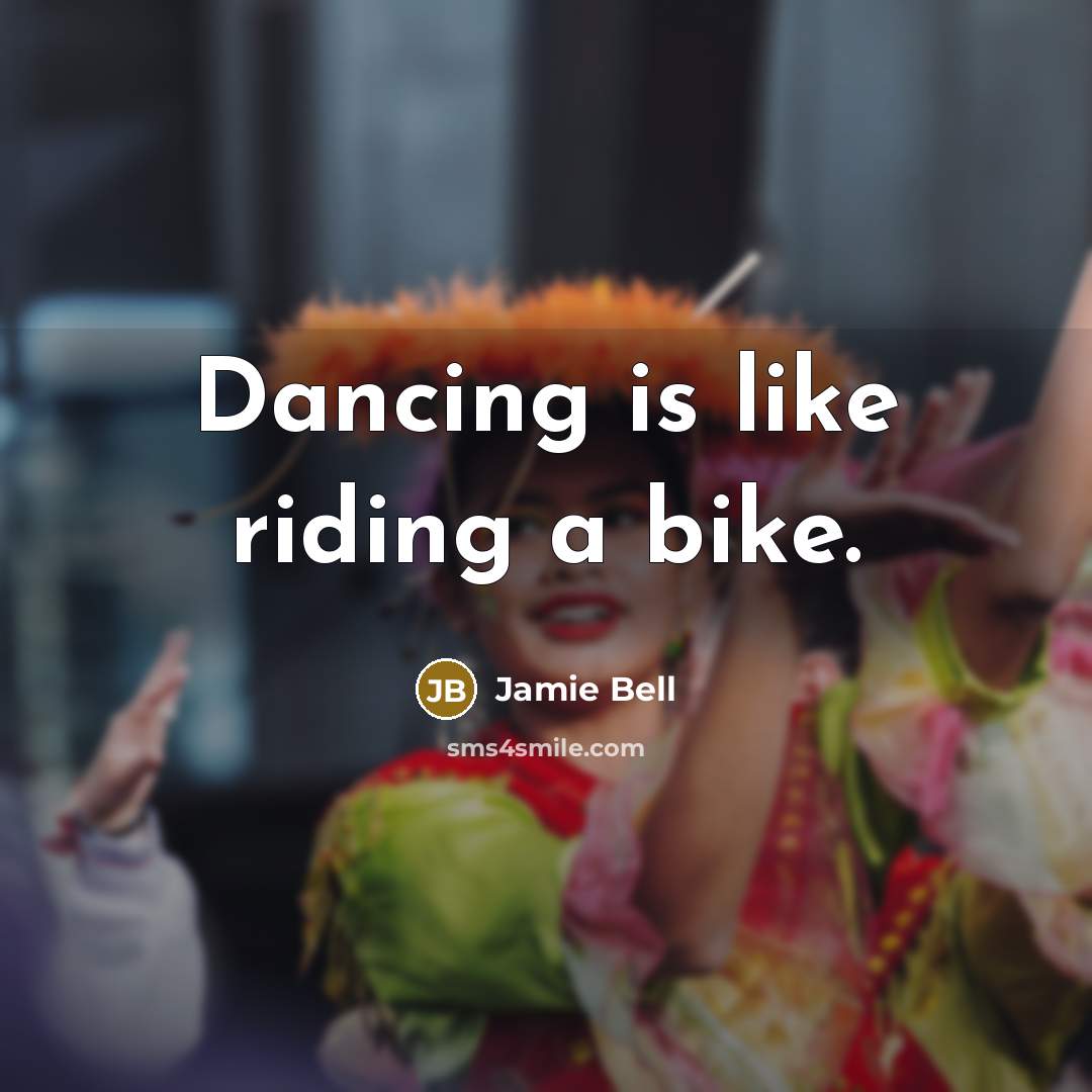 “Dancing is like riding a bike.…” quote by Jamie Bell