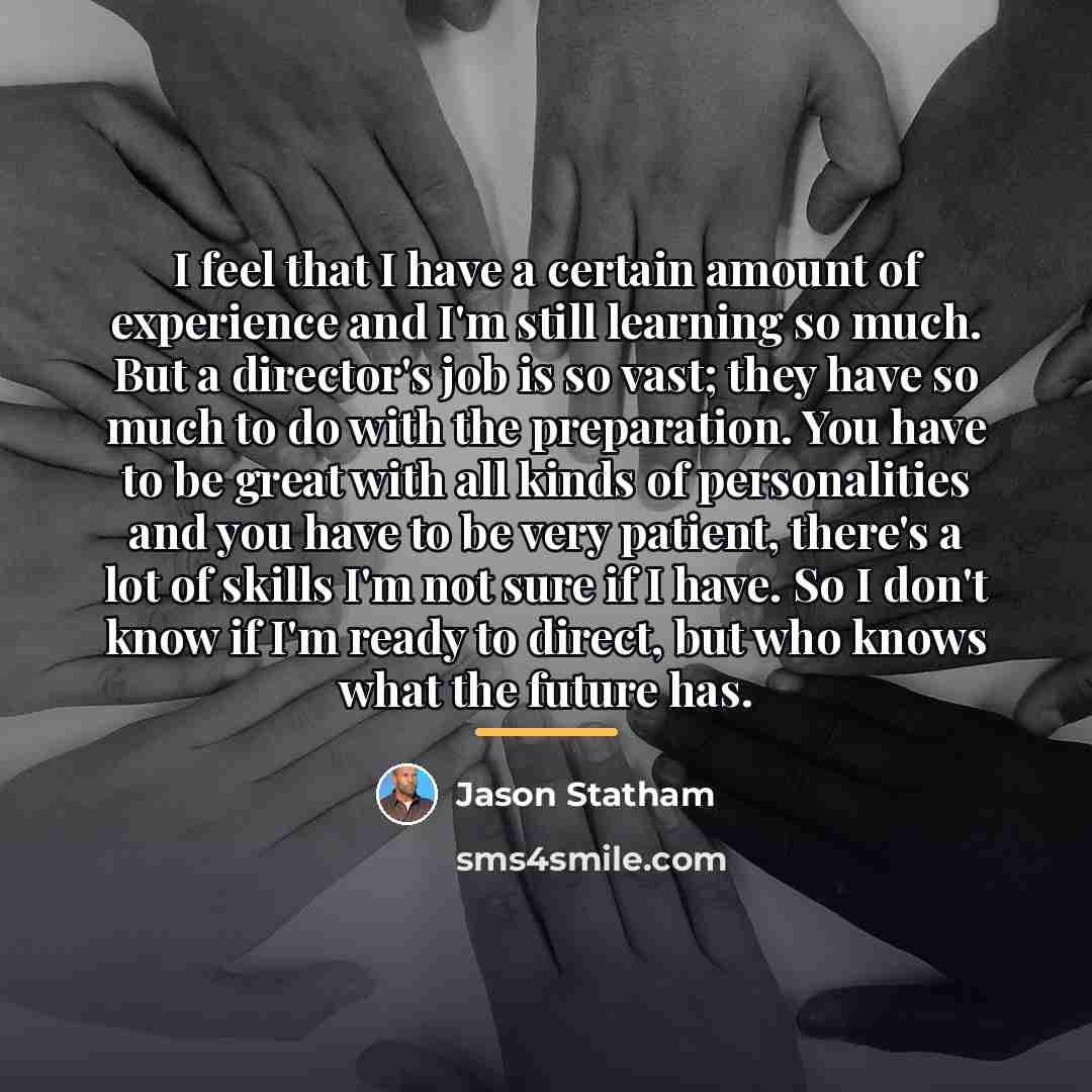 “I feel that I have a certain amount of experience…” quote by Jason Statham