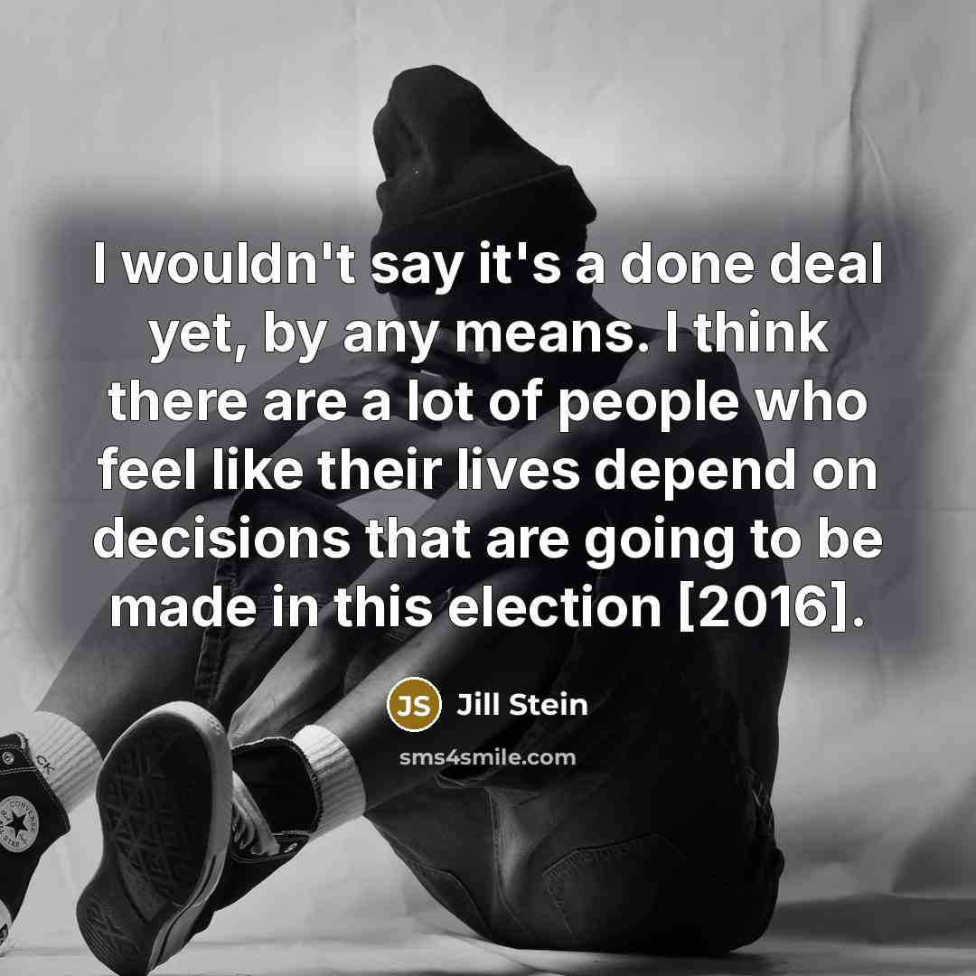 “I wouldn't say it's a done deal yet, by any…” quote by Jill Stein
