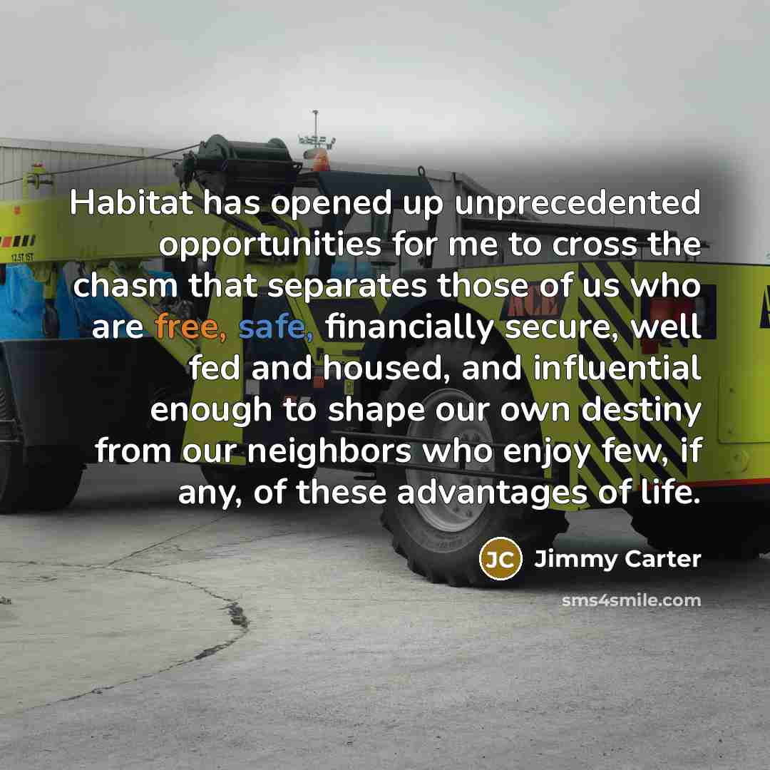 “Habitat has opened up unprecedented opportunities for me to cross…” quote by Jimmy Carter