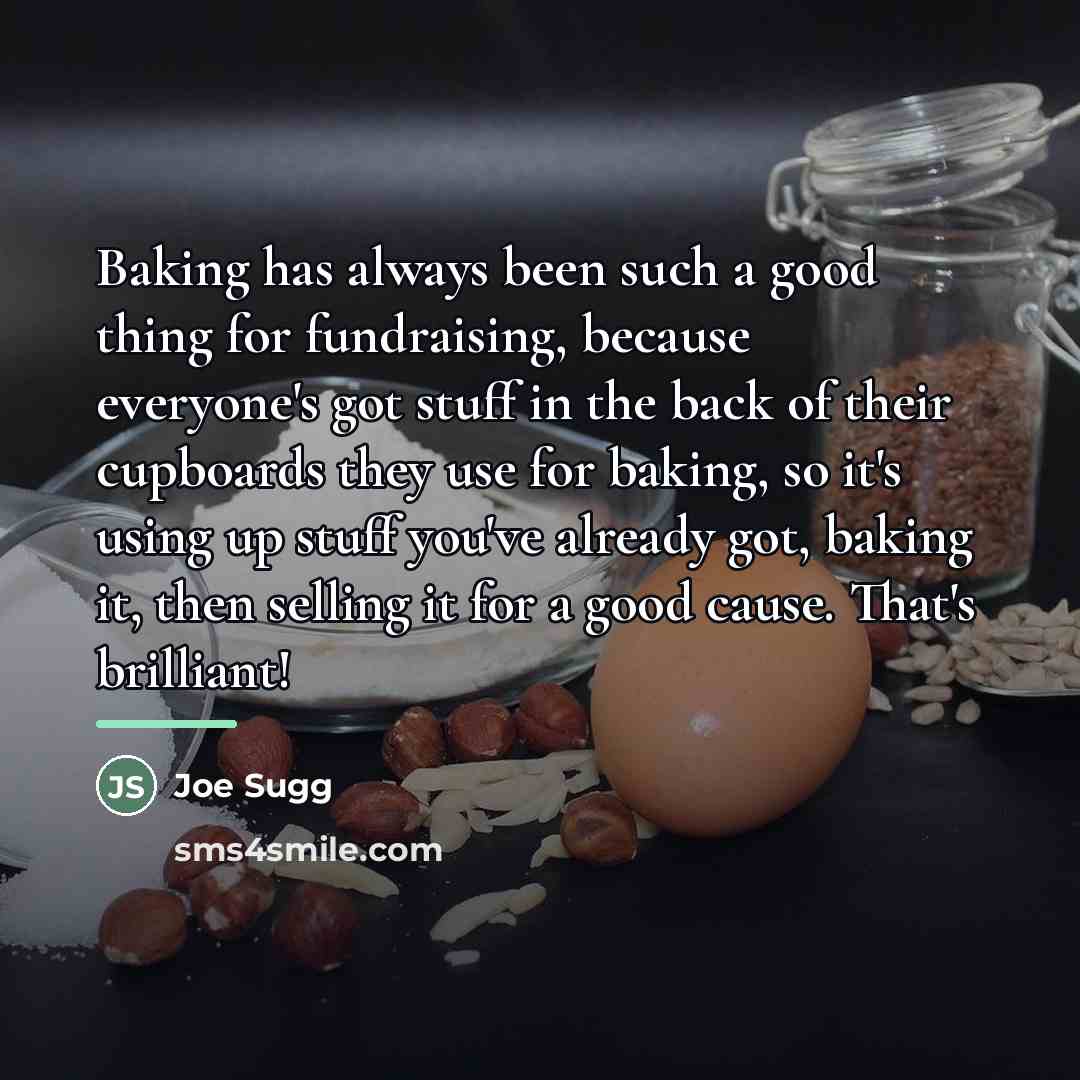“Baking has always been such a good thing for fundraising,…” quote by Joe Sugg