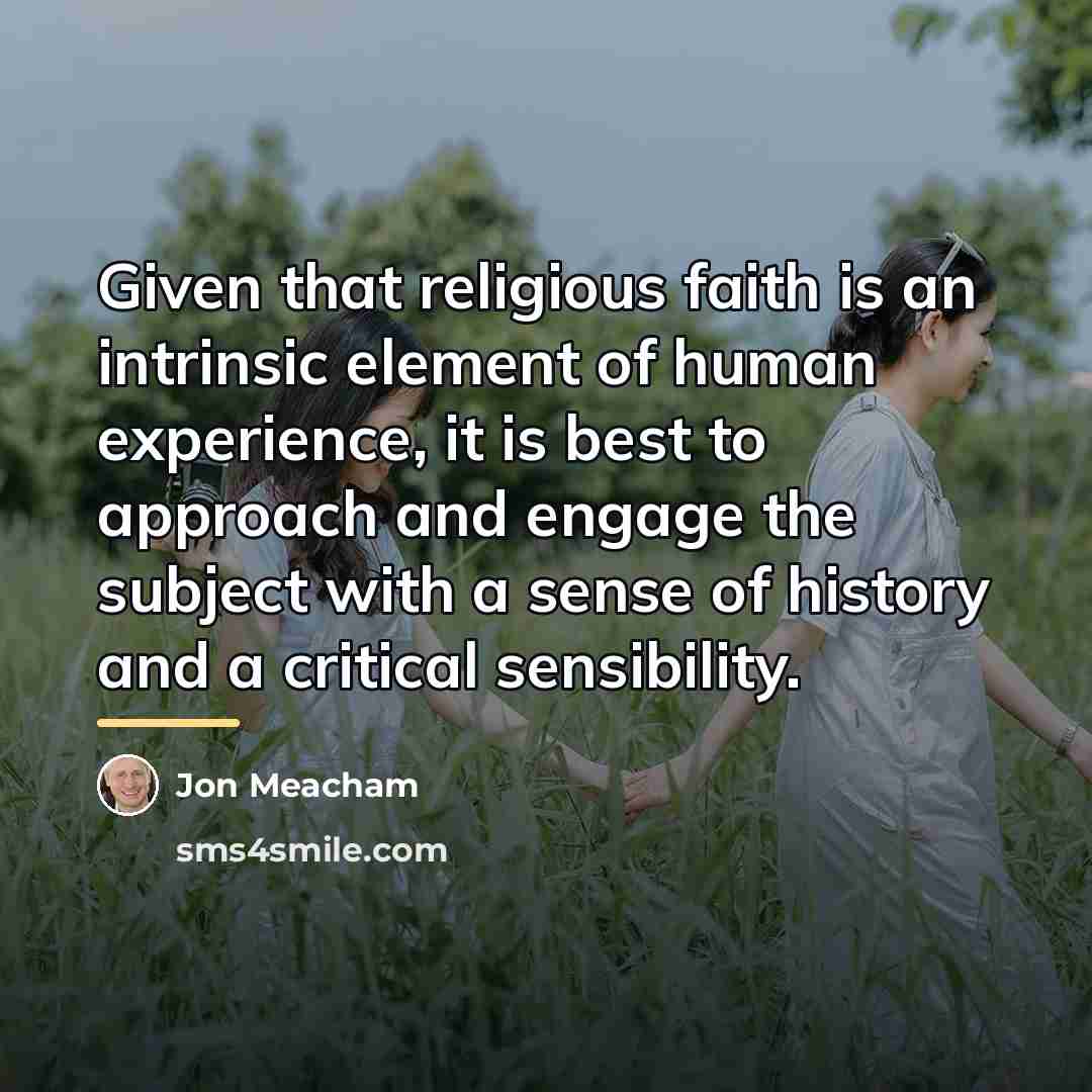 “Given that religious faith is an intrinsic element of human…” quote by Jon Meacham