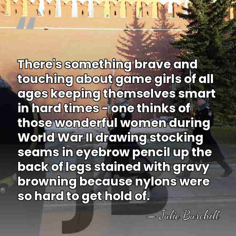 There's something brave and touching about game girls of all ages keeping&hellip; - Julie Burchill