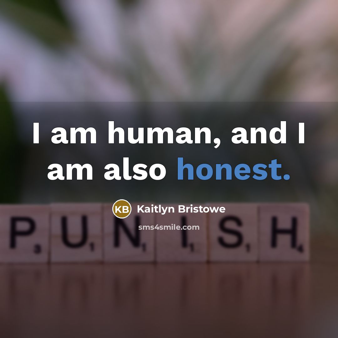 “I am human, and I am also honest.…” quote by Kaitlyn Bristowe