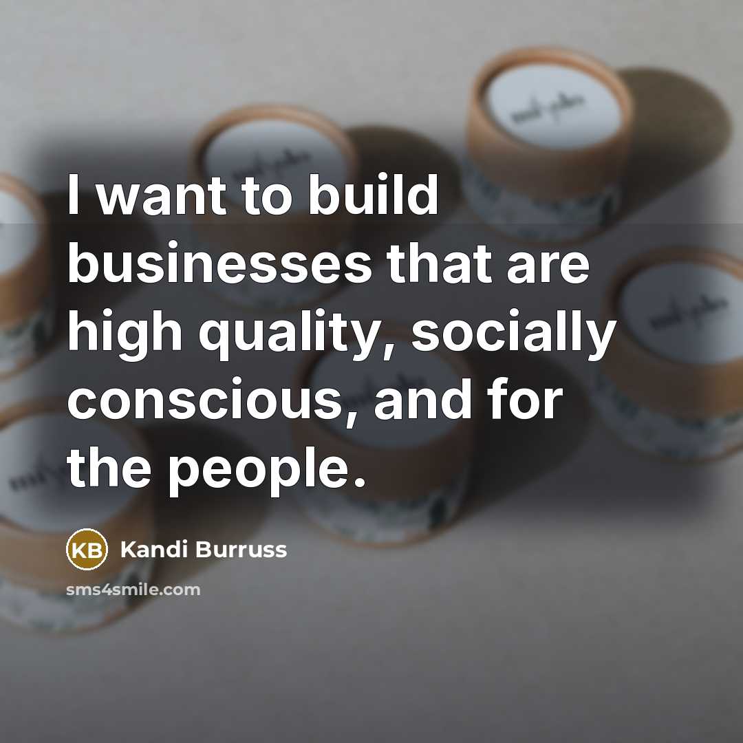“I want to build businesses that are high quality, socially…” quote by Kandi Burruss