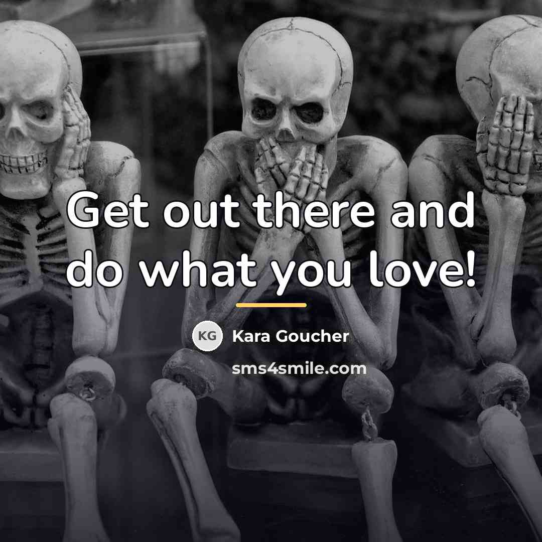 “Get out there and do what you love!…” quote by Kara Goucher