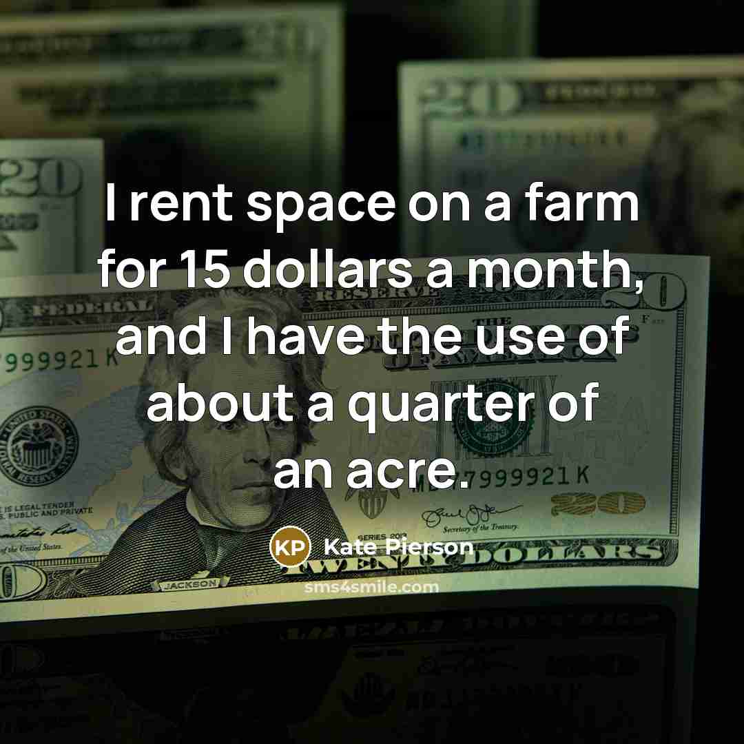 “I rent space on a farm for 15 dollars a…” quote by Kate Pierson
