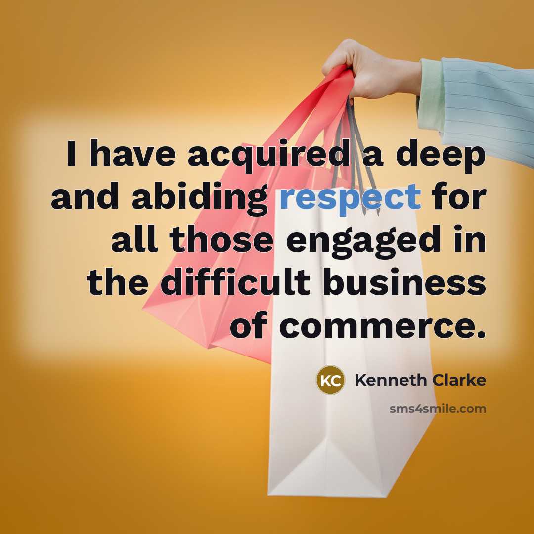 “I have acquired a deep and abiding respect for all…” quote by Kenneth Clarke