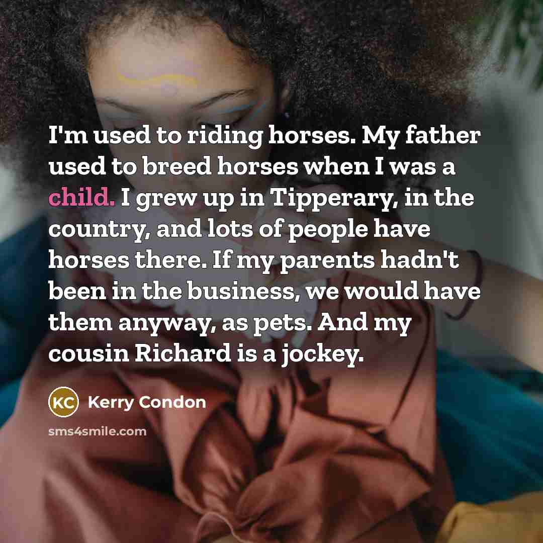 “I'm used to riding horses. My father used to breed…” quote by Kerry Condon