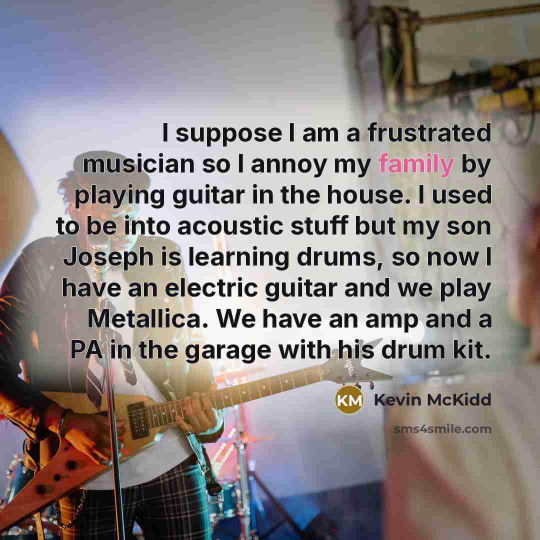 “I suppose I am a frustrated musician so I annoy…” quote by Kevin McKidd