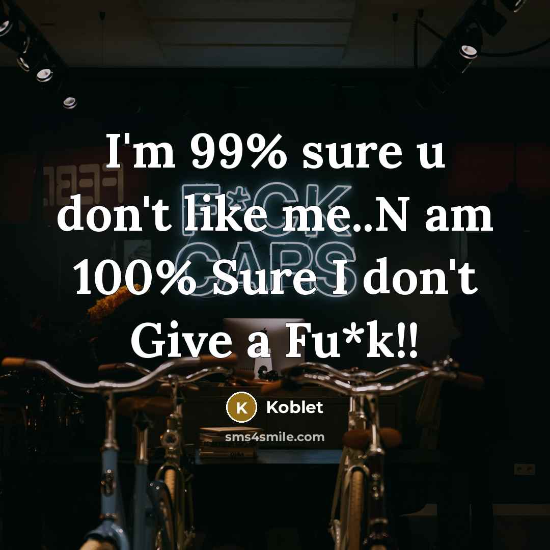 “I'm 99% sure u don't like me..N am 100% Sure…” quote by Koblet