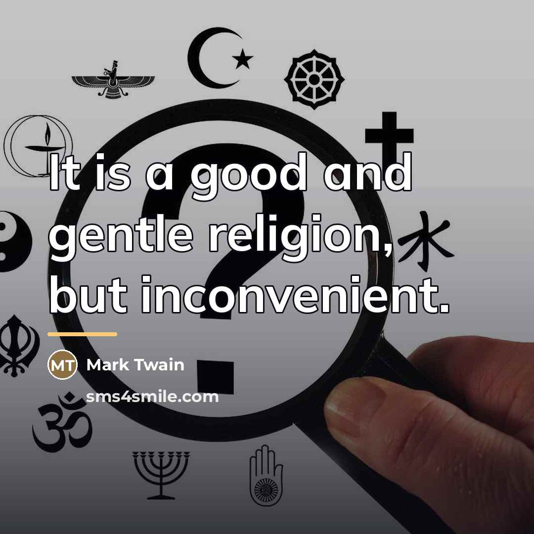 “It is a good and gentle religion, but inconvenient.…” quote by Mark Twain