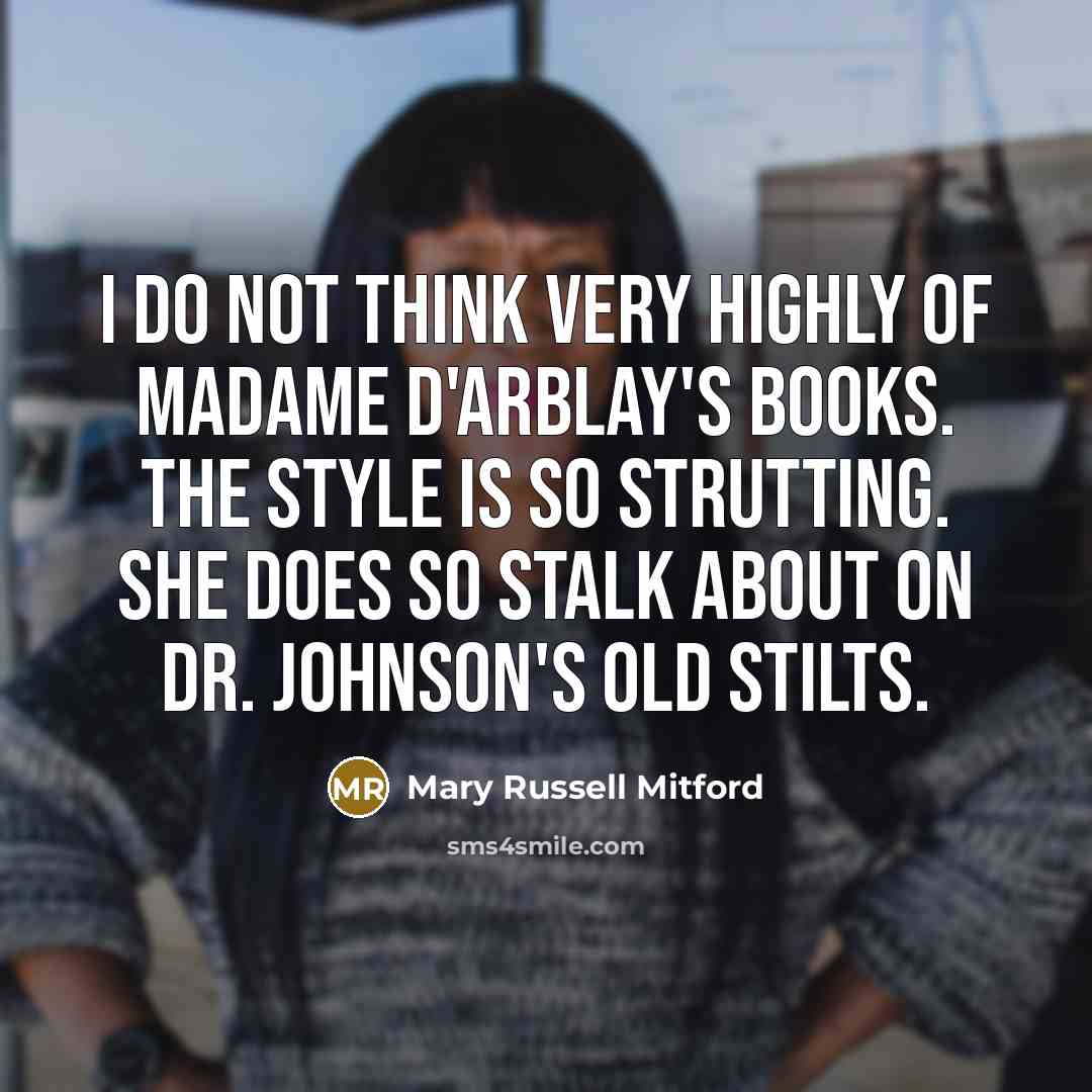 “I do not think very highly of Madame D'Arblay's books.…” quote by Mary Russell Mitford