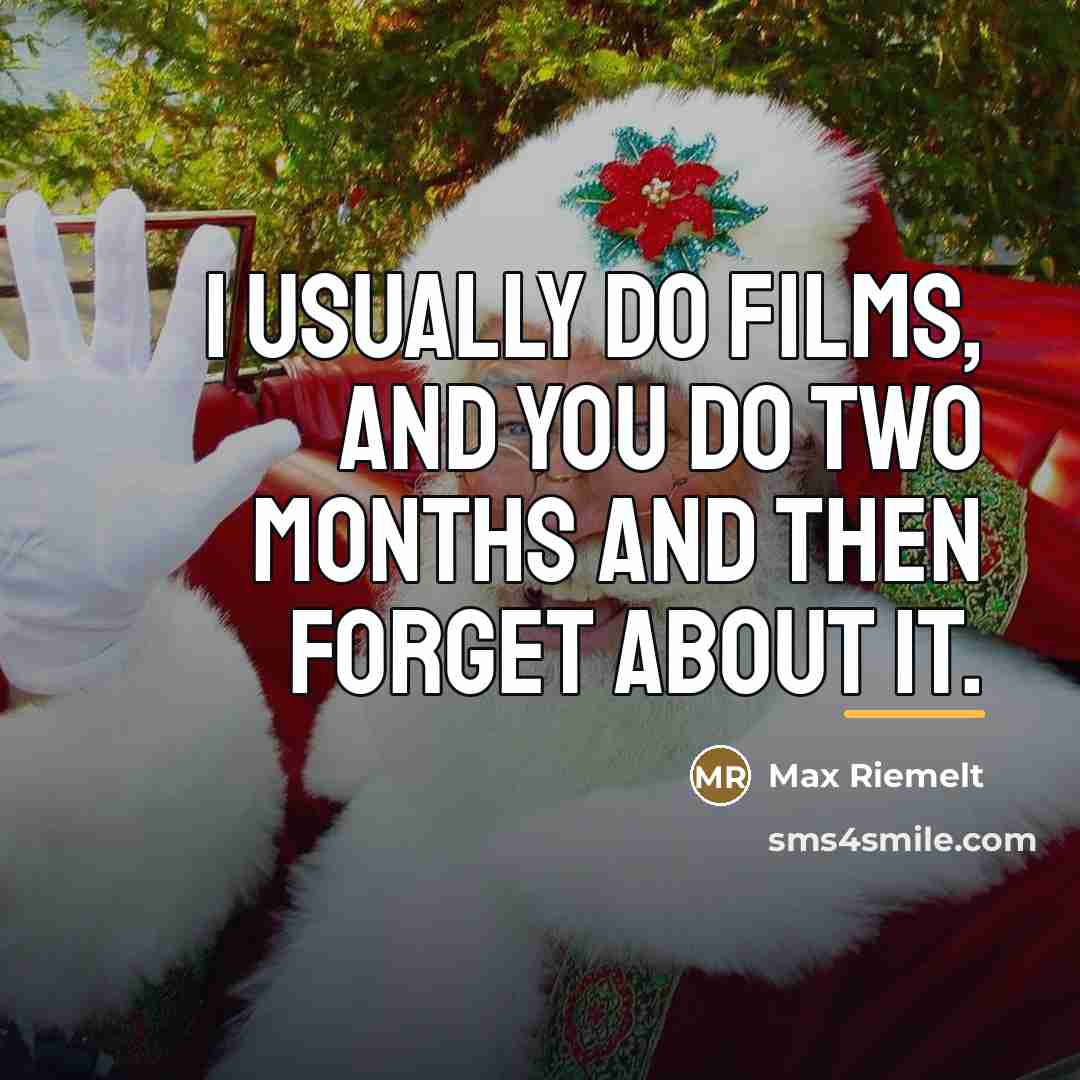 “I usually do films, and you do two months and…” quote by Max Riemelt