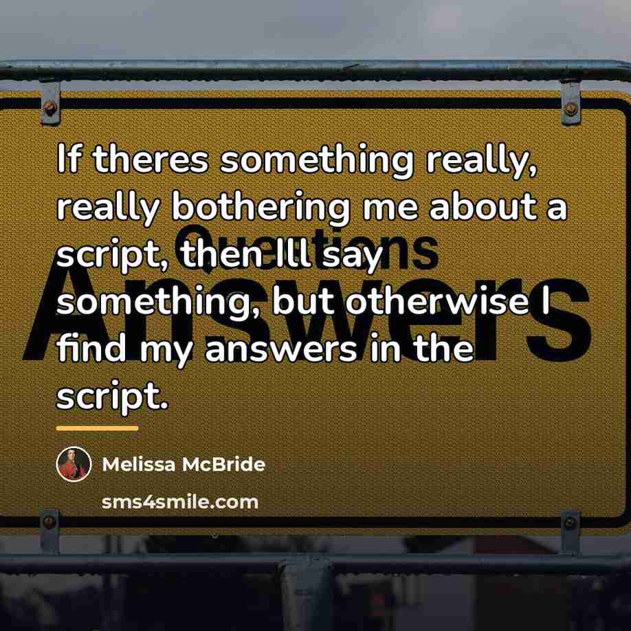 “If theres something really, really bothering me about a script,…” quote by Melissa McBride