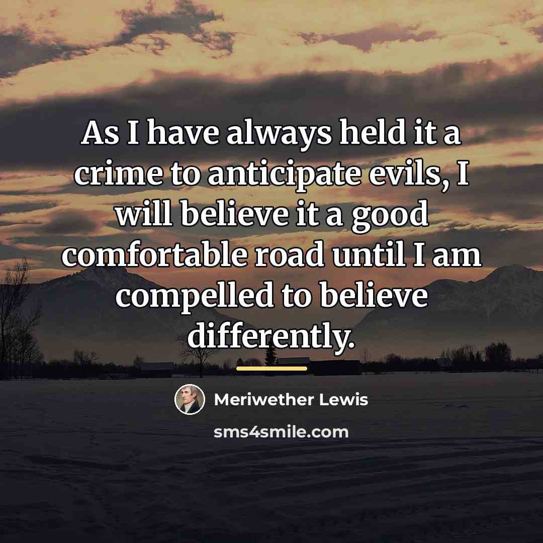 “As I have always held it a crime to anticipate…” quote by Meriwether Lewis