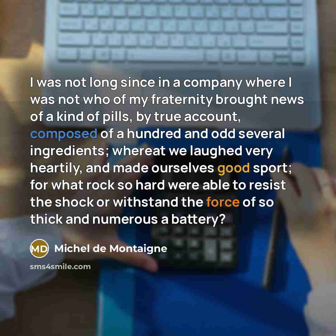 “I was not long since in a company where I…” quote by Michel de Montaigne
