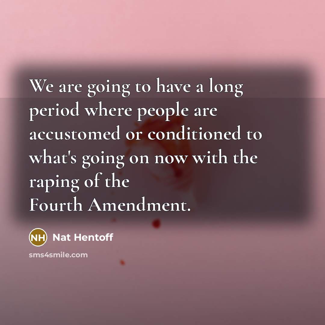 “We are going to have a long period where people…” quote by Nat Hentoff