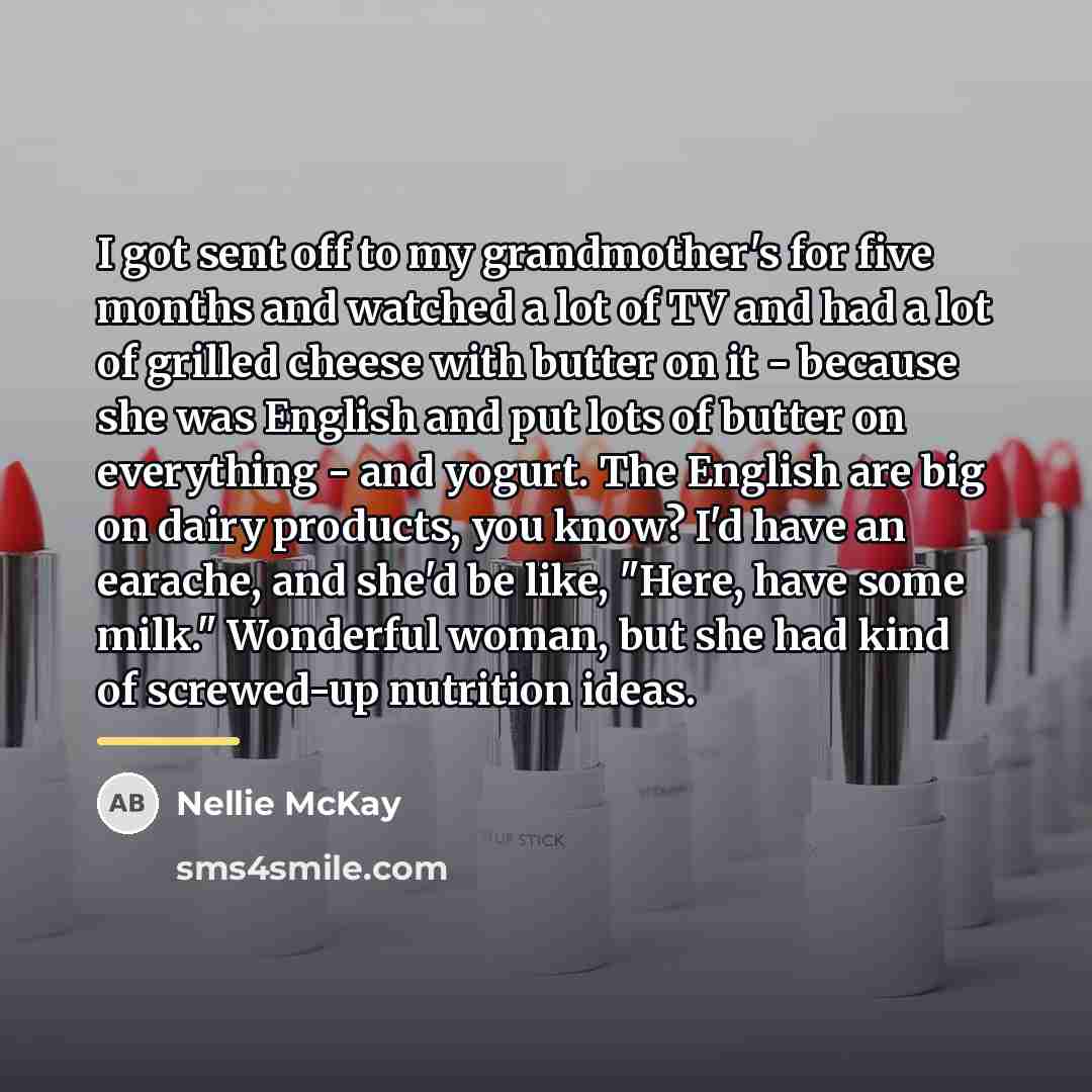 “I got sent off to my grandmother's for five months…” quote by Nellie McKay