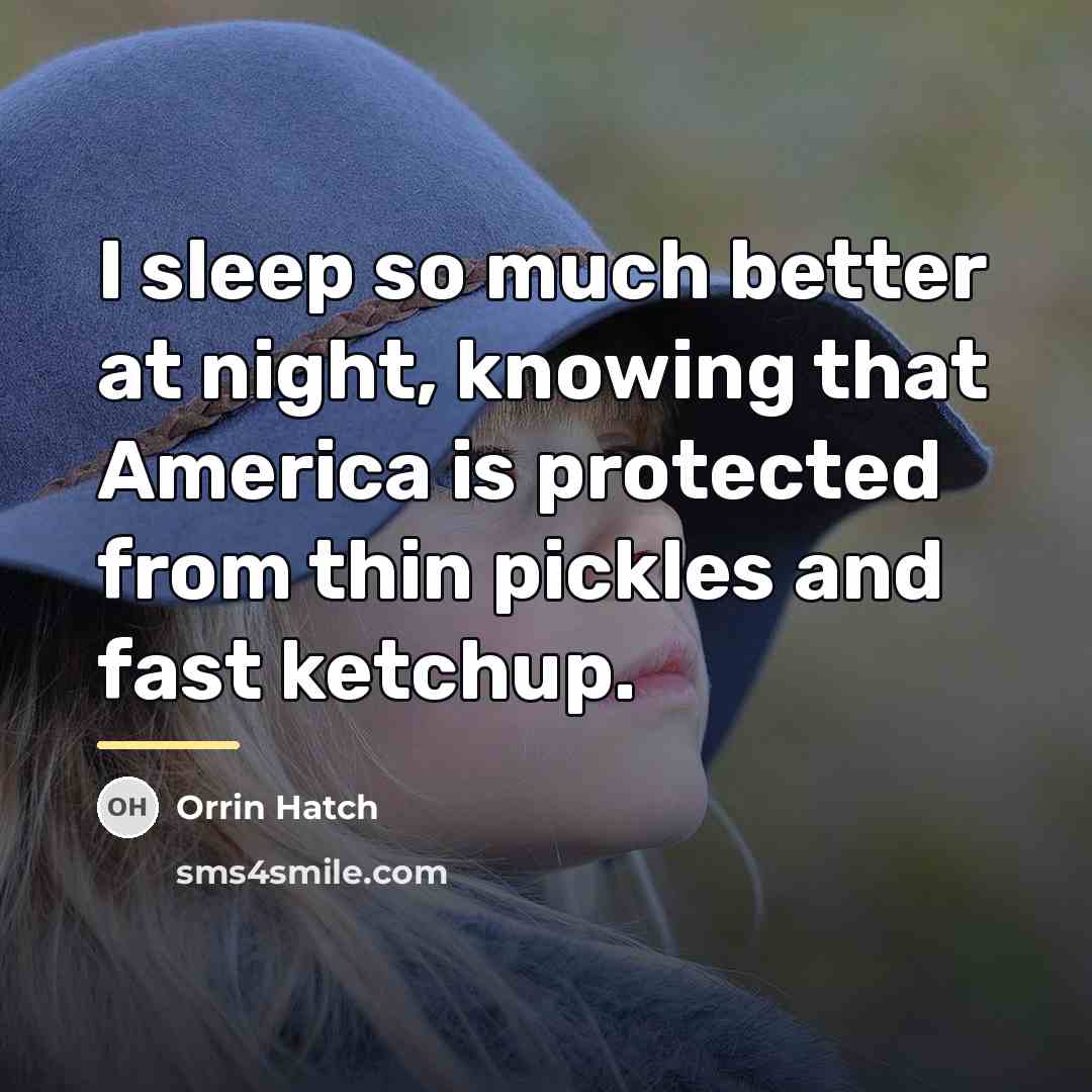 “I sleep so much better at night, knowing that America…” quote by Orrin Hatch