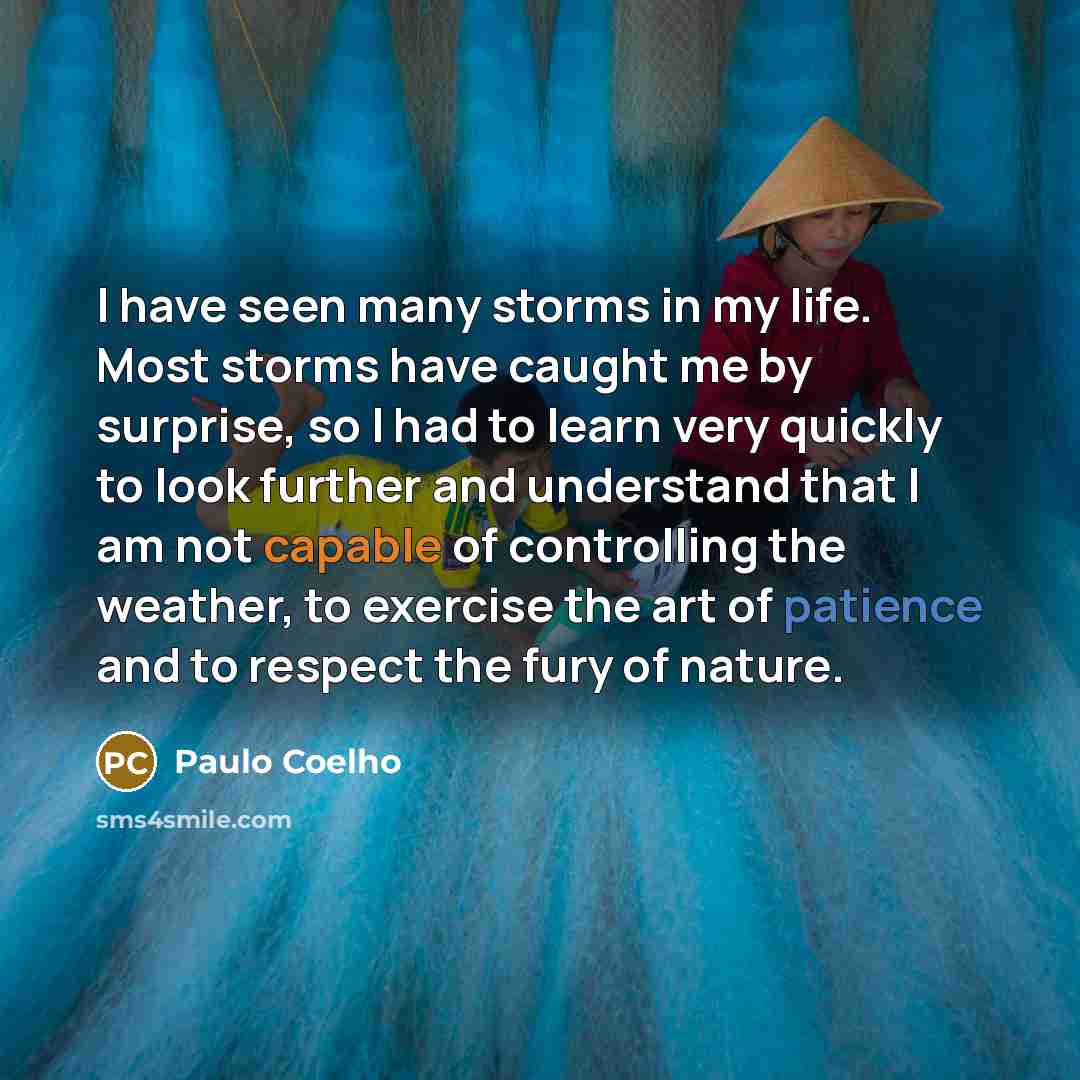 “I have seen many storms in my life. Most storms…” quote by Paulo Coelho