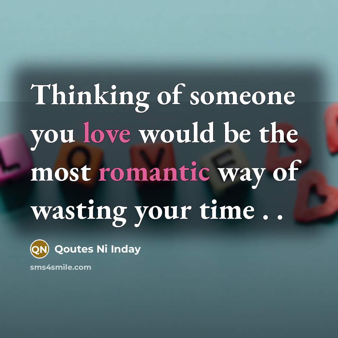 “Thinking of someone you love would be the most romantic…” quote by Qoutes Ni Inday