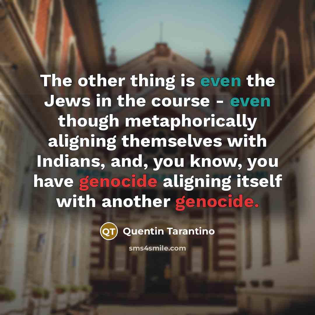 “The other thing is even the Jews in the course…” quote by Quentin Tarantino