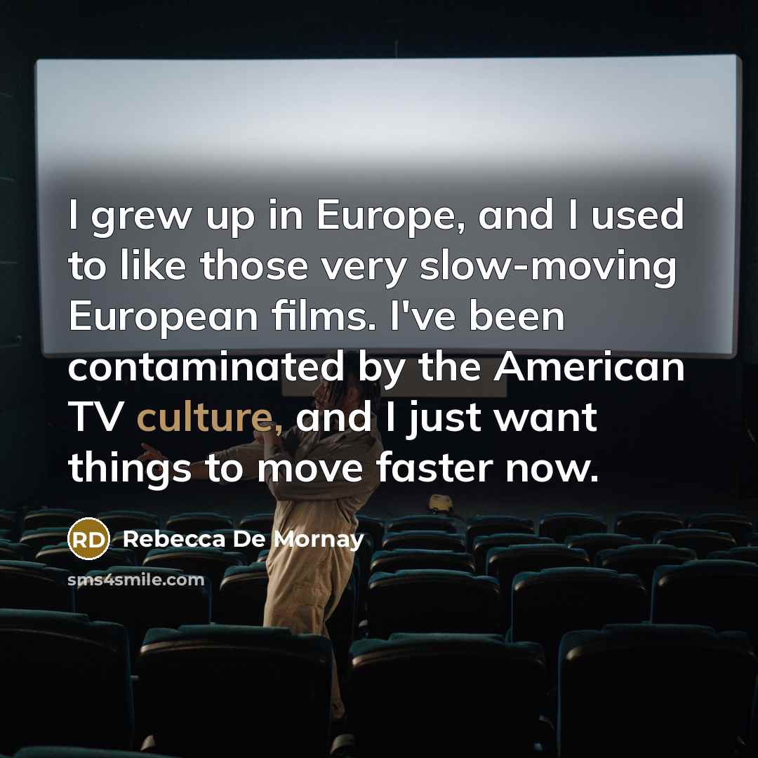 “I grew up in Europe, and I used to like…” quote by Rebecca De Mornay