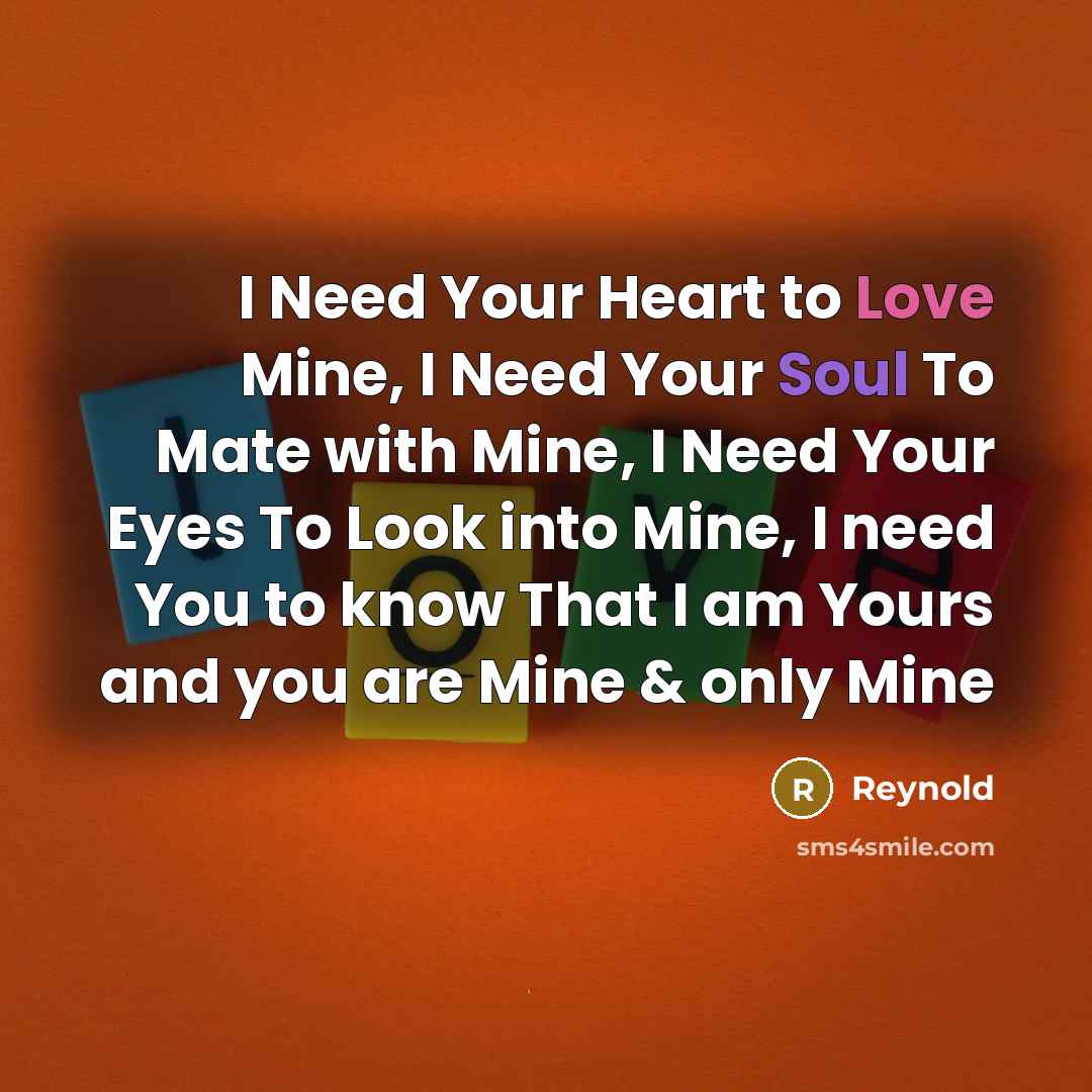 “I Need Your Heart to Love Mine, I Need Your…” quote by Reynold