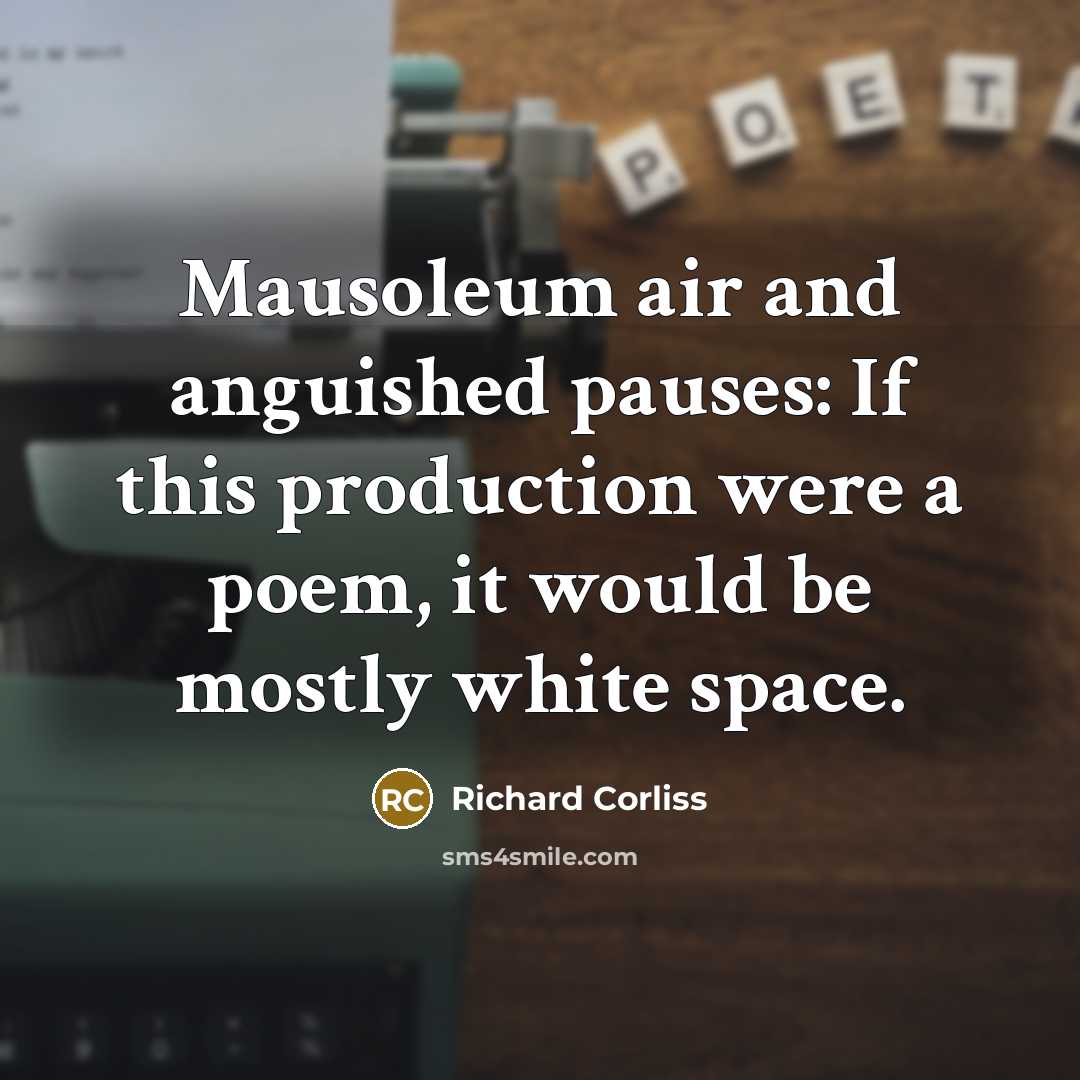 “Mausoleum air and anguished pauses: If this production were a…” quote by Richard Corliss