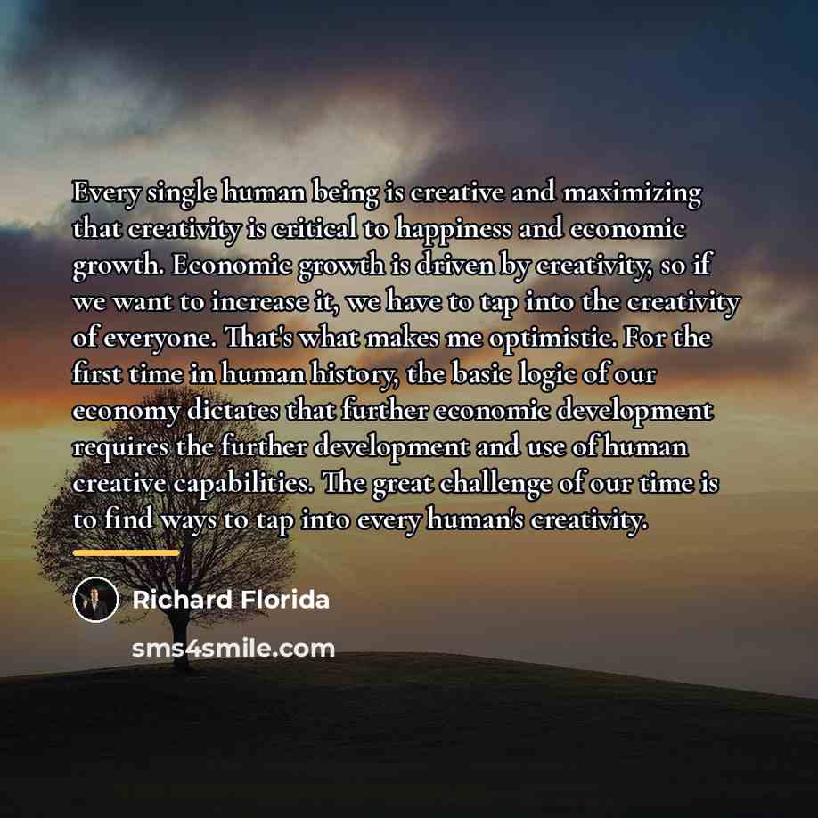 “Every single human being is creative and maximizing that creativity…” quote by Richard Florida