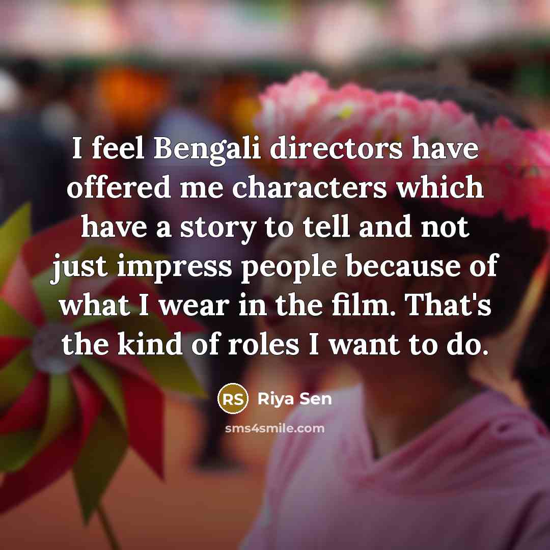 “I feel Bengali directors have offered me characters which have…” quote by Riya Sen