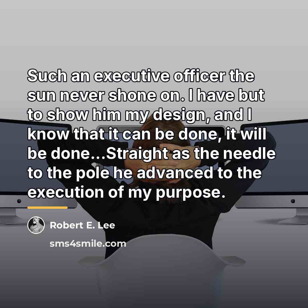 “Such an executive officer the sun never shone on. I…” quote by Robert E. Lee