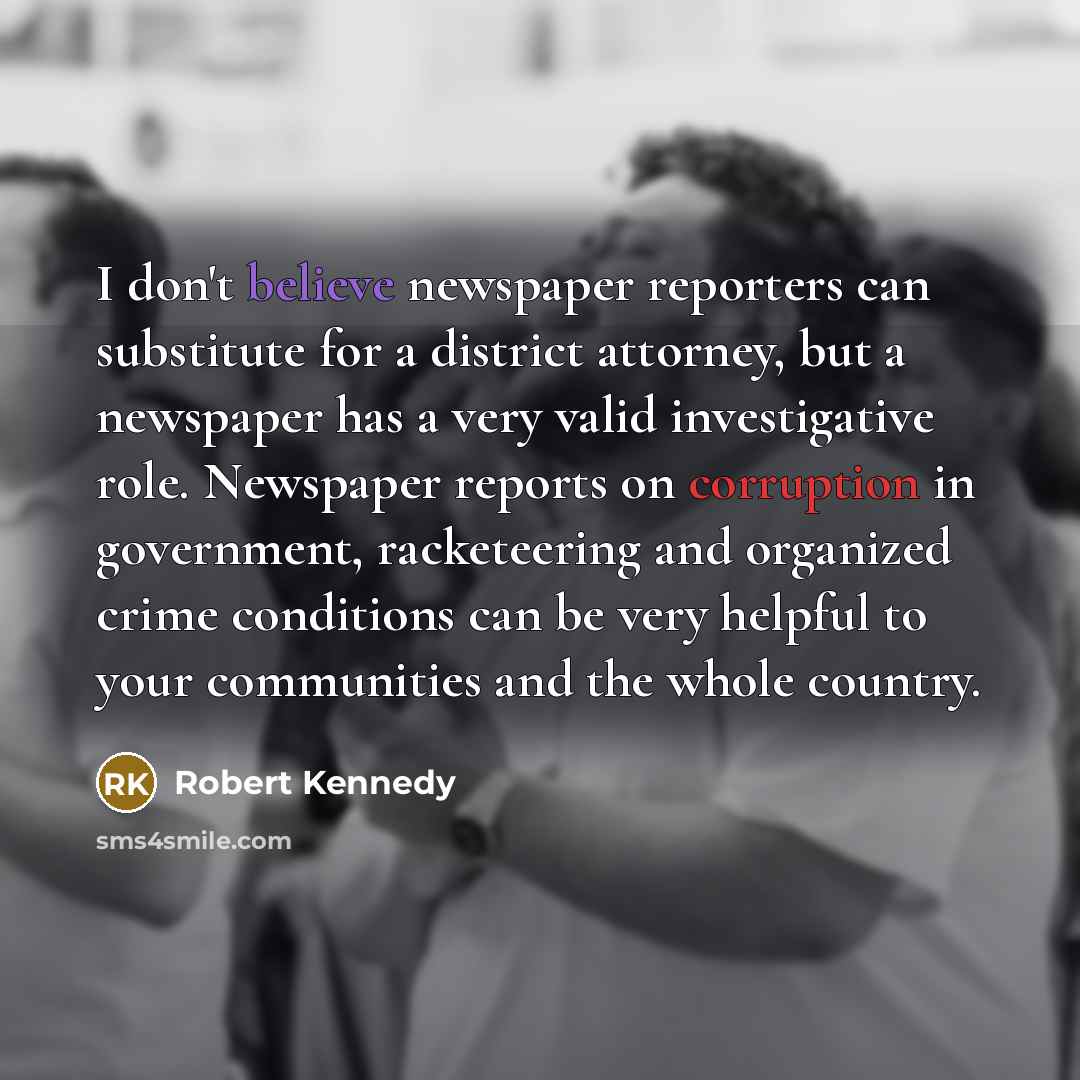 “I don't believe newspaper reporters can substitute for a district…” quote by Robert Kennedy