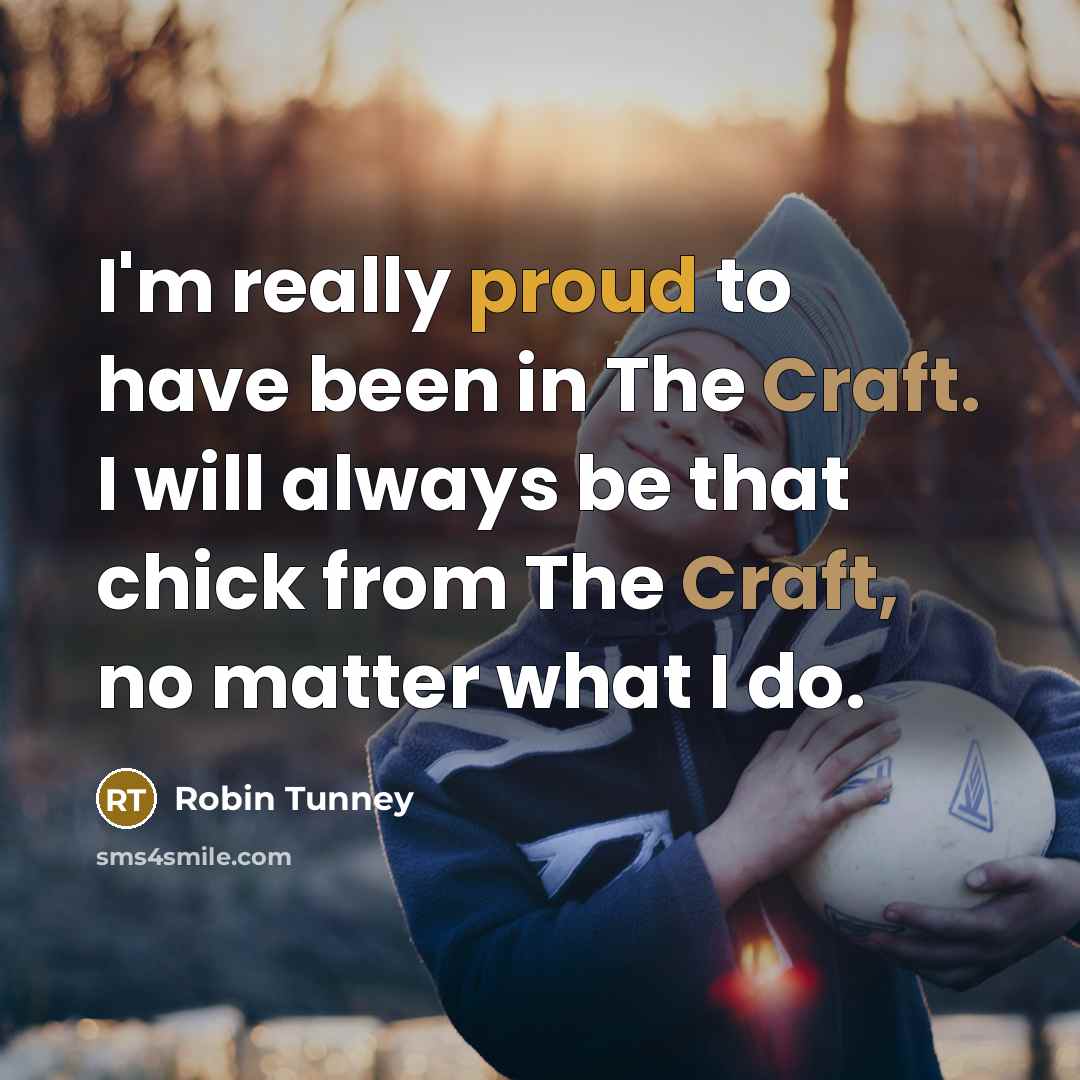 “I'm really proud to have been in The Craft. I…” quote by Robin Tunney