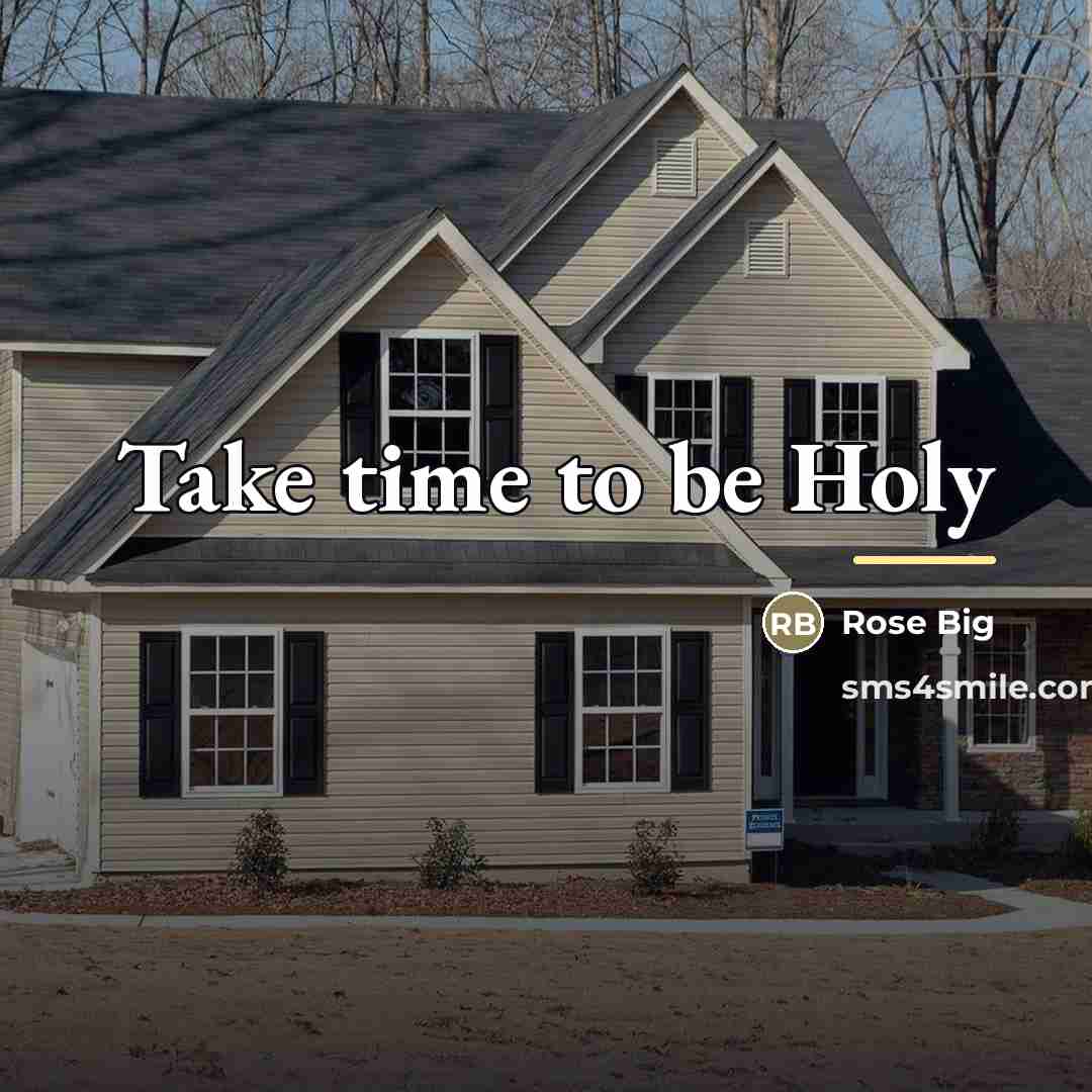 “Take time to be Holy…” quote by Rose Big