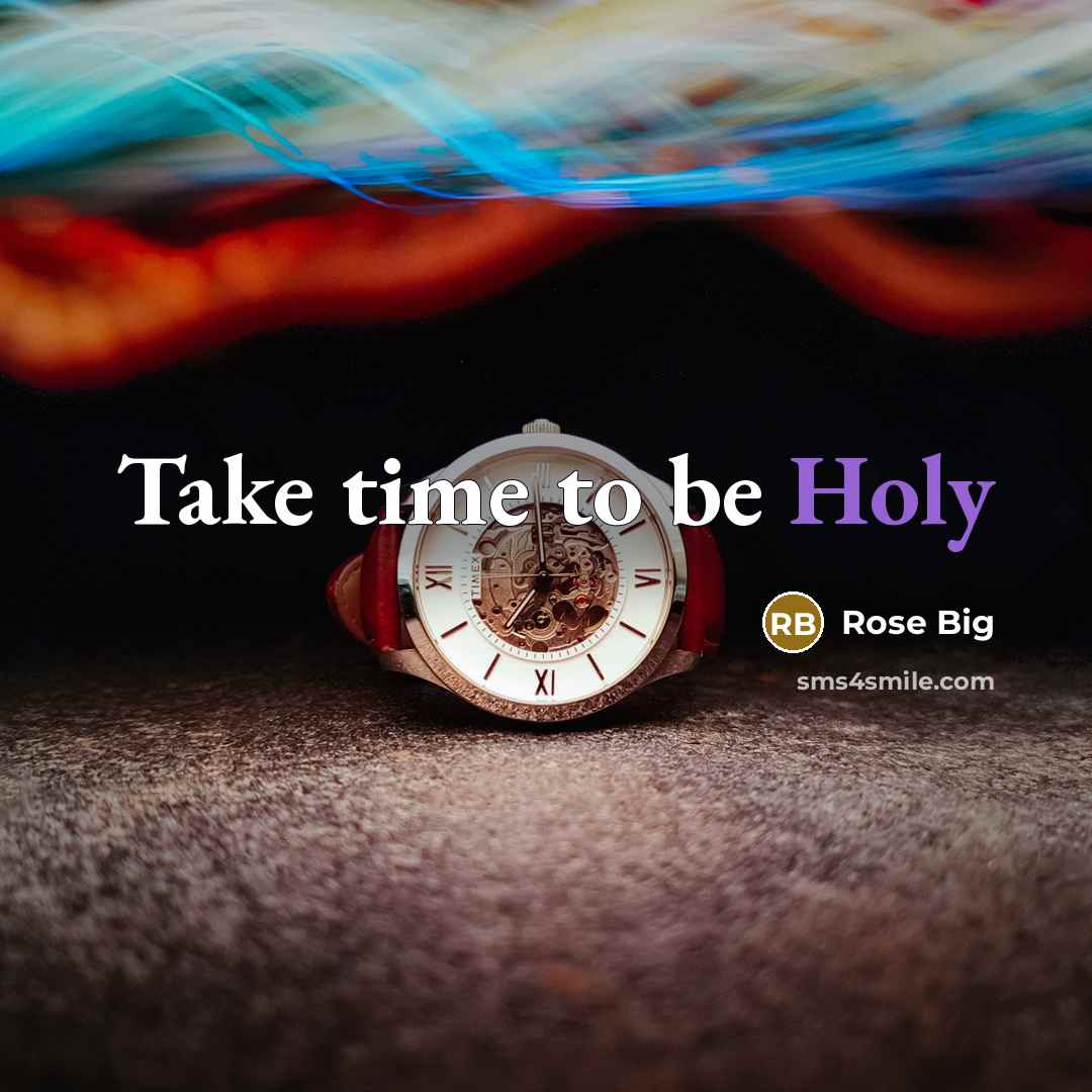 “Take time to be Holy” quote by Rose Big
