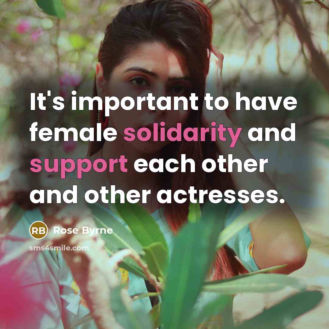 “It's important to have female solidarity and support each other…” quote by Rose Byrne