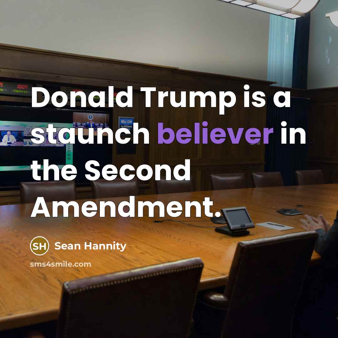 “Donald Trump is a staunch believer in the Second Amendment.” quote by Sean Hannity