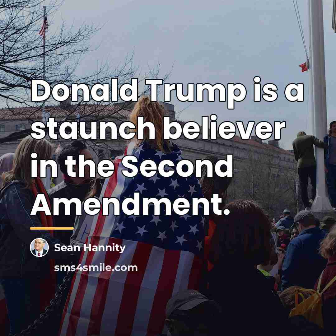 “Donald Trump is a staunch believer in the Second Amendment.…” quote by Sean Hannity